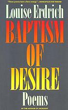 Baptism of desire : poems