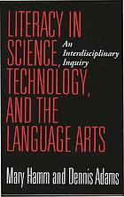 Literacy in science, technology, and the language arts : an interdisciplinary inquiry