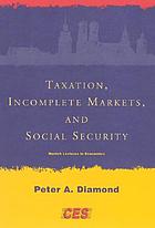 Taxation, incomplete markets, and social security : the 2000 Munich lectures