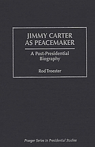 Jimmy Carter as peacemaker : a post-presidential biography