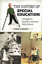 The history of special education : a struggle for equality in American public schools