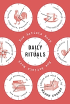 Daily rituals : how artists work