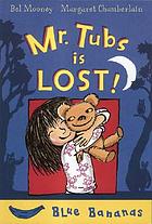 Mr. Tubs is lost!
