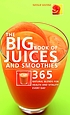 The big book of juices and smoothies : 365 natural... door Natalie Savona