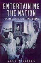 Entertaining the nation : a social history of British television