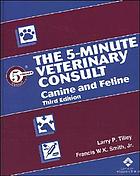 The 5-minute veterinary consult : canine and feline
