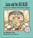 Luna and the big blur : a story for children who wear glasses