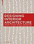 Designing Interior Architecture : Concept, Typology,... by Sylvia Leydecker