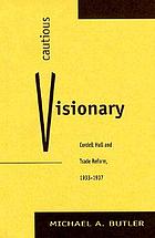Cautious visionary : Cordell Hull and trade reform, 1933-1937