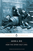 How the other half lives : studies among the tenements of New York