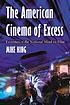 The American cinema of excess : extremes of the... 著者：  Mike King 