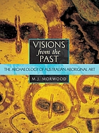 Visions from the past : the archaeology of Australian Aboriginal art