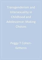 Transgenderism and intersexuality in childhood and adolescence : making choices