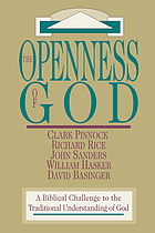 The openness of God : a biblical challenge to the traditional understanding of God