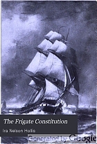 The frigate Constitution; the central figure of the Navy under sail,