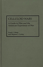 Celluloid wars : a guide to film and the American experience of war
