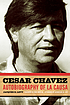 Cesar Chavez: autobiography of La Causa