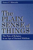 The plain sense of things : the fate of religion in an age of normal nihilism