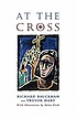 At the cross : meditations on people who were... by Richard Bauckham