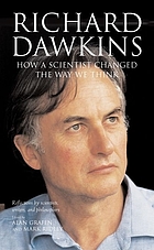 Richard Dawkins : how a scientist changed the way we think : reflections by scientists, writers, and philosophers