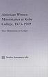 American women missionaries at Kobe College, 1873-1909 : new dimensions of gender