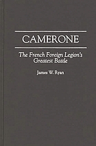 Camerone : the French Foreign Legion's greatest battle