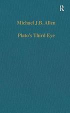 Plato's third eye : studies in Marsilio Ficino's metaphysics and its sources
