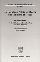 Jurisprudenz, politische Theorie und politische Theologie : Beiträge des Herborner Symposions zum 400. Jahrestag der Politica des Johannes Althusius 1603-2003