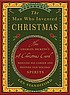 The man who invented Christmas : how Charles Dickens's A Christmas carol rescued his career and revived our holiday spirits