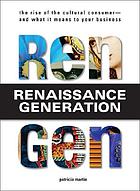 RenGen, renaissance generation : the rise of the cultural consumer--and what it means to your business