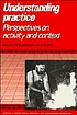 Understanding practice : perspectives on activity... por Seth Chaiklin