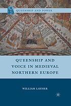 Queenship and voice in medieval Northern Europe
