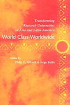 World class worldwide : transforming research universities in Asia and Latin America