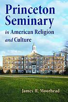 Princeton Seminary in American religion and culture