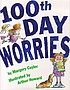 100th day worries by  Margery Cuyler 