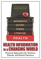 Health information in a changing world : practical approaches for teachers, schools, and school librarians