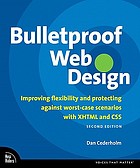 Bulletproof Web design : improving flexibility and protecting against worst-case scenarios with XHTML and CSS