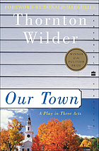 Our town : a play in three acts