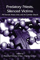 Predatory Priests, Silenced Victims: The Sexual Abuse Crisis and the Catholic Church cover image