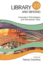 Library 2.0 and beyond : innovative technologies and tomorrow's user
