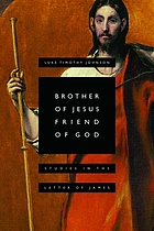 Brother of Jesus, friend of God : studies in the letter of James