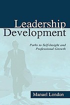 Leadership development : paths to self-insight and professional growth