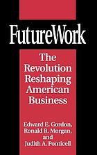 Futurework : the revolution reshaping American business