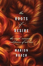 The roots of desire : the myth, meaning, and sexual power of red hair