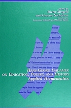 Hans-Georg Gadamer on education, poetry, and history : applied hermeneutics