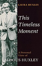 This timeless moment : a personal view of Aldous Huxley