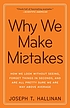 Why we make mistakes : how we look without seeing,... 著者：  Joseph T Hallinan 