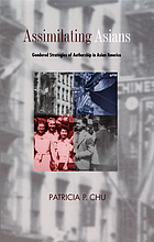 Assimilating Asians : gendered strategies of authorship in Asian America