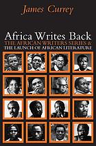 Africa writes back : the African writers series & the launch of African literature