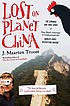 Lost on planet China : the strange and true story... door J  Maarten Troost